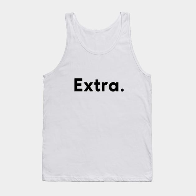 Extra. Tank Top by NotoriousMedia